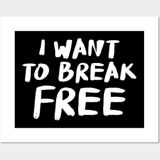 I want to break free! Posters and Art
